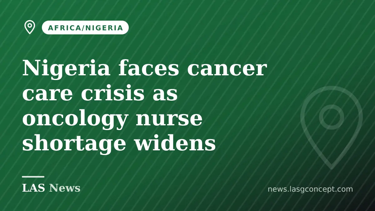 Nigeria faces cancer care crisis as oncology nurse shortage widens