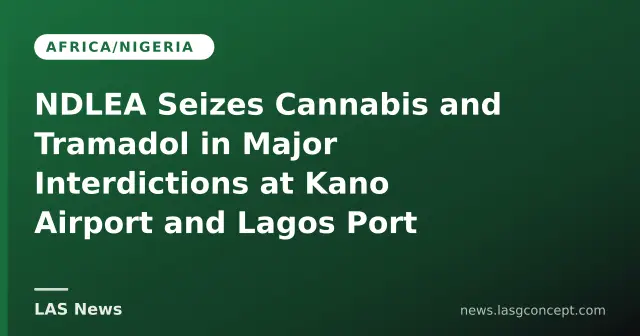NDLEA Seizes Cannabis and Tramadol in Major Interdictions at Kano Airport and Lagos Port