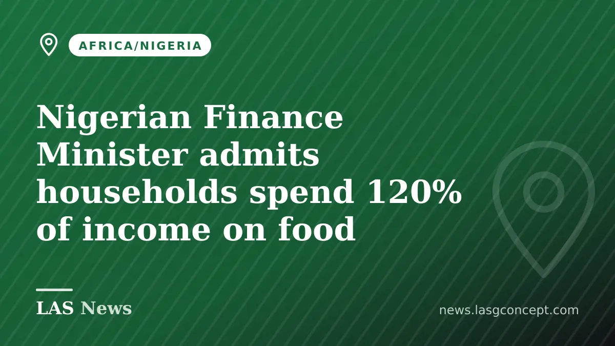 Nigerian Finance Minister admits households spend 120% of income on food