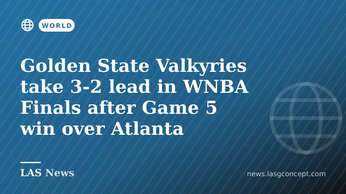 Golden State Valkyries take 3‑2 lead in WNBA Finals after Game 5 win over Atlanta