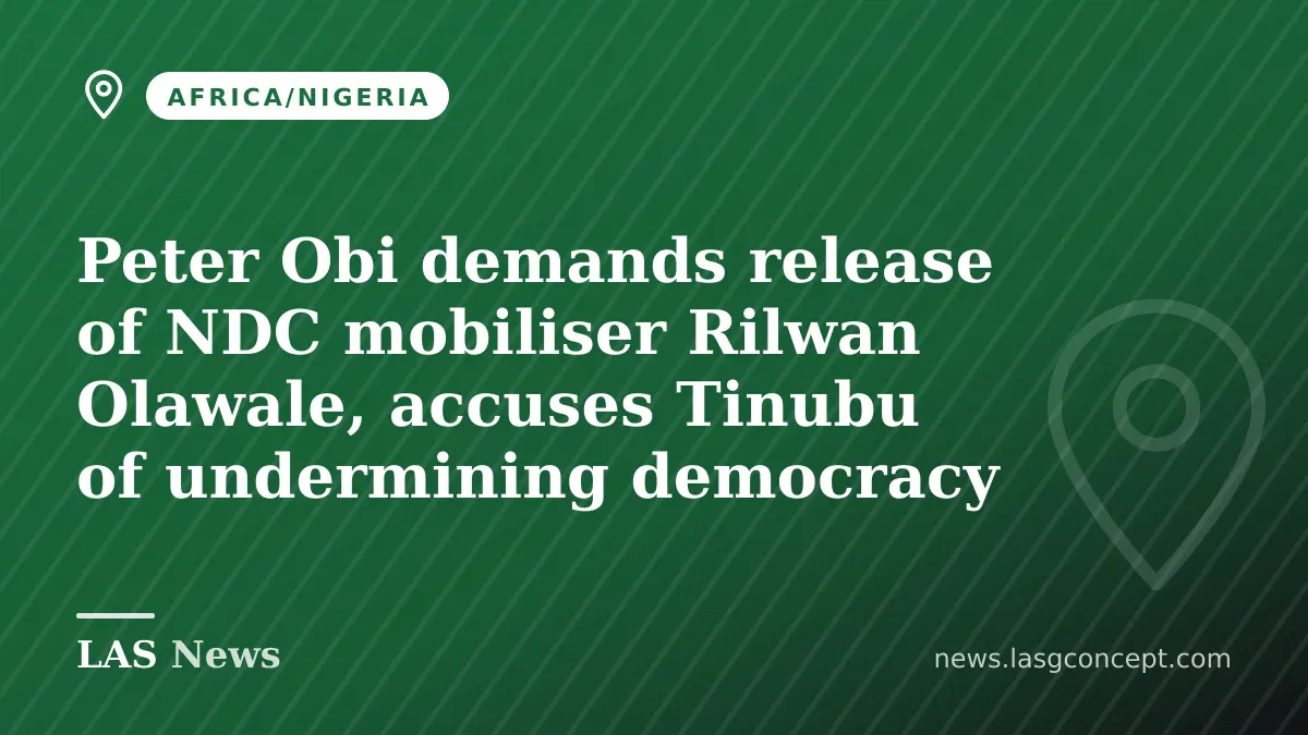 Peter Obi demands release of NDC mobiliser Rilwan Olawale, accuses Tinubu of undermining democracy