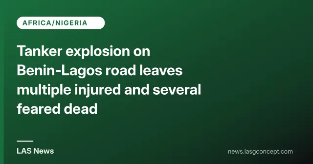 Tanker explosion on Benin‑Lagos road leaves multiple injured and several feared dead