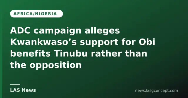ADC campaign alleges Kwankwaso’s support for Obi benefits Tinubu rather than the opposition