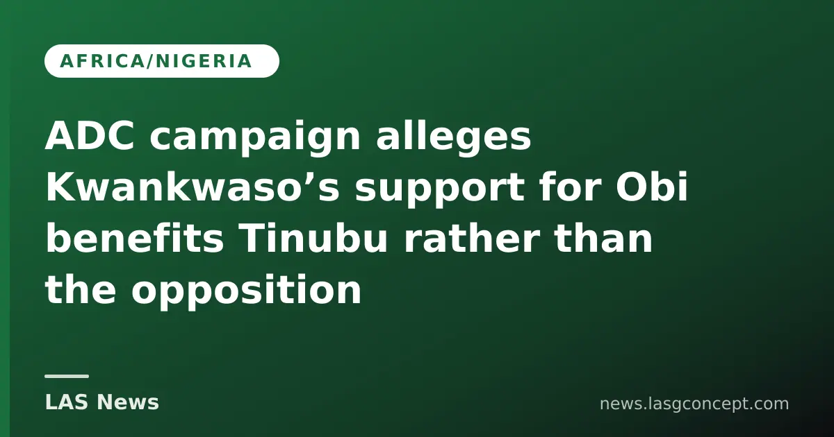 ADC campaign accuses Kwankwaso of advancing Tinubu’s interests ahead of 2027 election