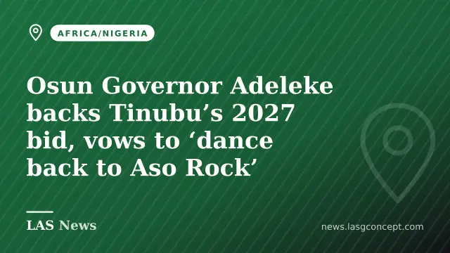 Osun Governor Adeleke backs Tinubu’s 2027 bid, vows to ‘dance back to Aso Rock’
