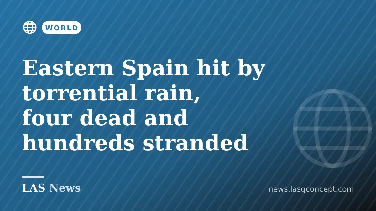 Eastern Spain hit by torrential rain, four dead and hundreds stranded