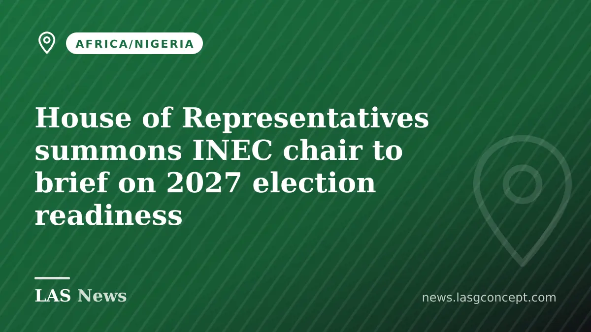 House of Representatives summons INEC chair to brief on 2027 election readiness