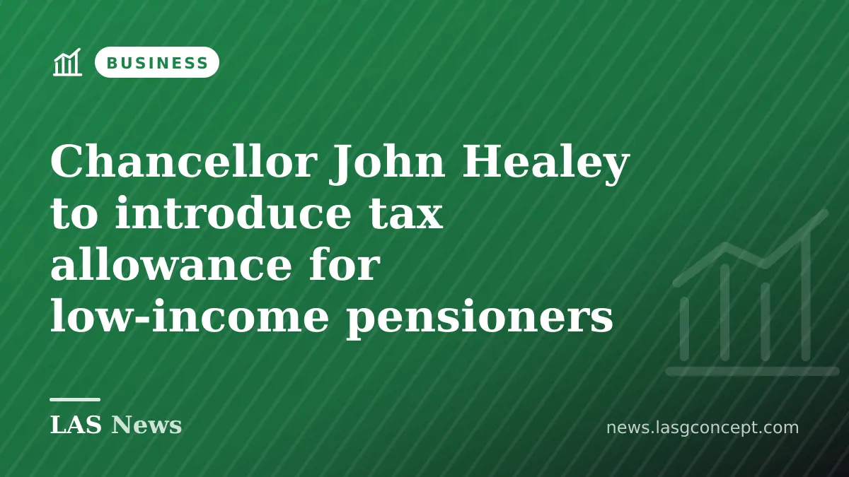 Chancellor John Healey to introduce tax allowance for low‑income pensioners