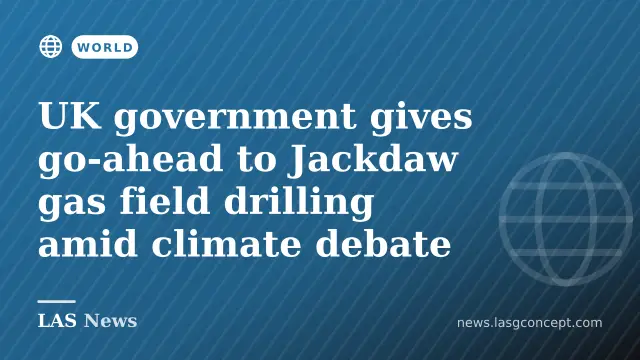 UK government gives go‑ahead to Jackdaw gas field drilling amid climate debate