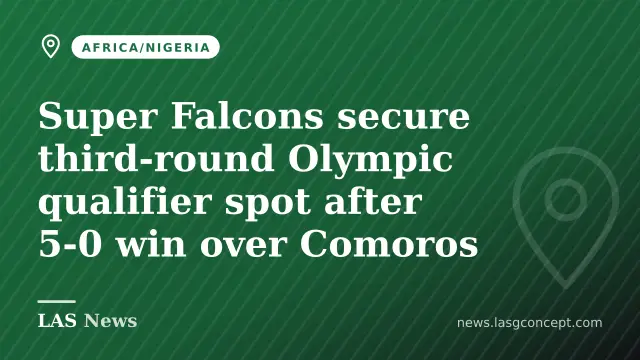 Super Falcons secure third‑round Olympic qualifier spot after 5‑0 win over Comoros
