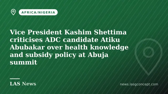 Vice President Kashim Shettima criticises ADC candidate Atiku Abubakar over health knowledge and subsidy policy at Abuja summit