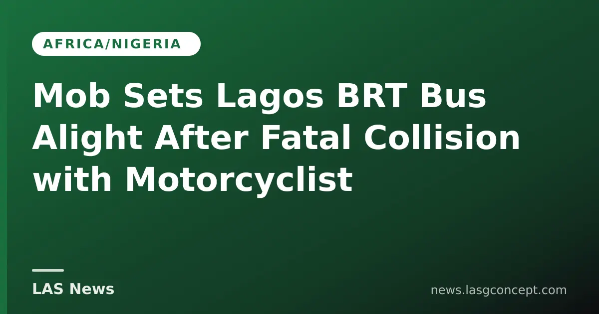 Mob Sets Lagos BRT Bus Alight After Fatal Collision with Motorcyclist