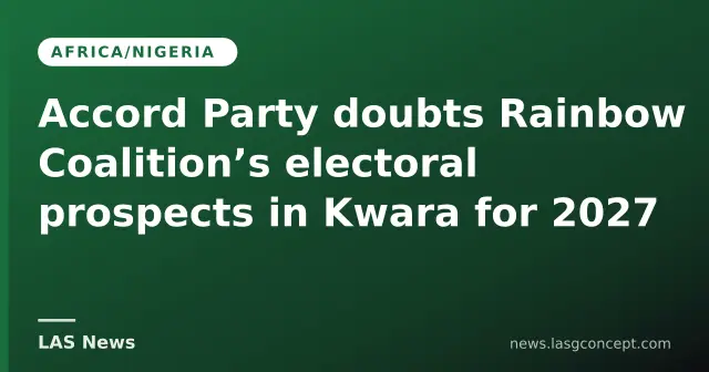 Accord Party doubts Rainbow Coalition’s electoral prospects in Kwara for 2027