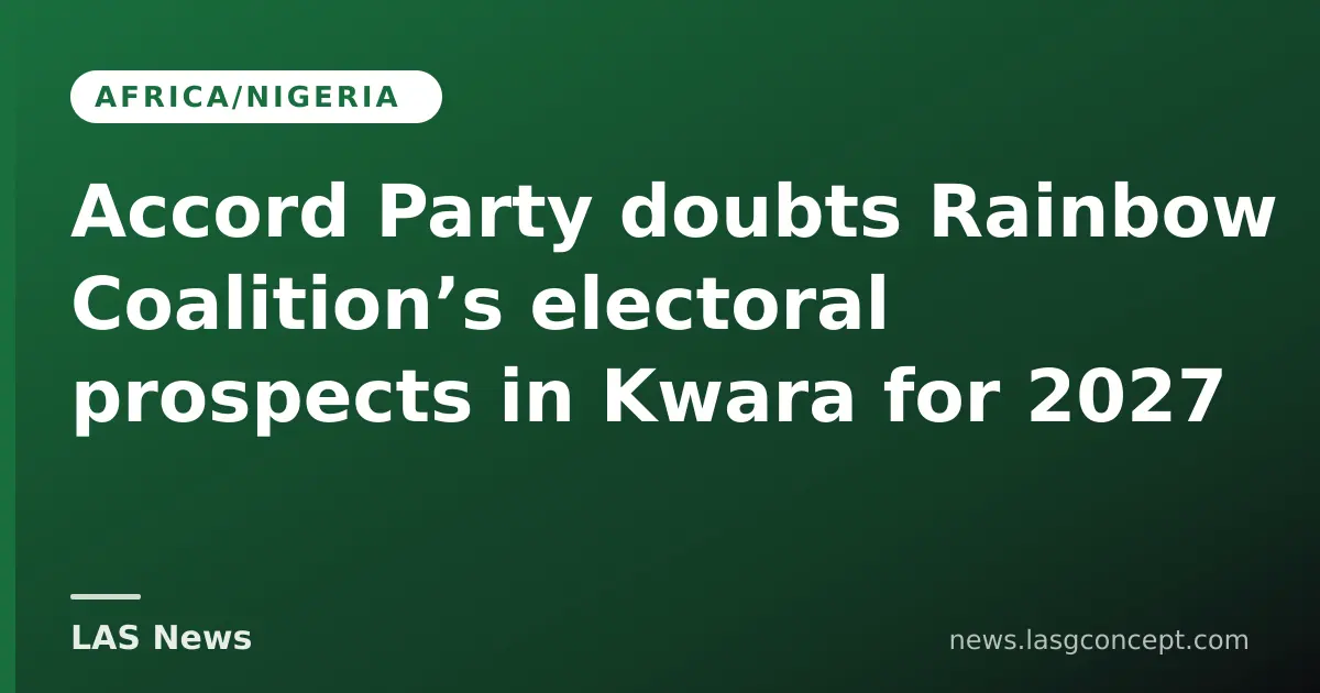 Accord Party doubts Rainbow Coalition’s electoral prospects in Kwara for 2027