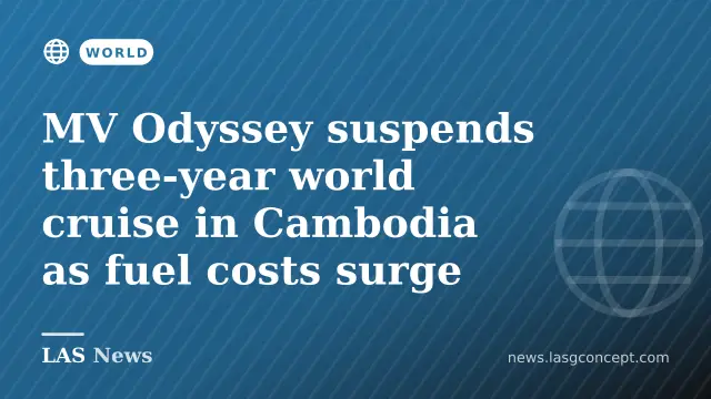 MV Odyssey suspends three‑year world cruise in Cambodia as fuel costs surge