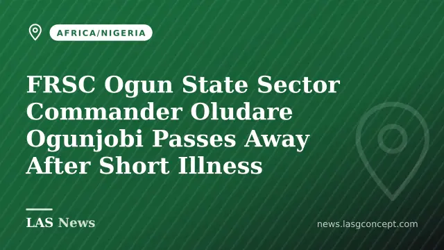 FRSC Ogun State Sector Commander Oludare Ogunjobi Passes Away After Short Illness