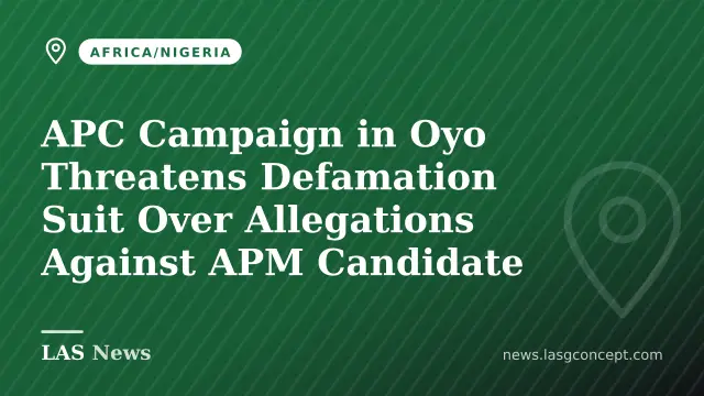 APC Campaign in Oyo Threatens Defamation Suit Over Allegations Against APM Candidate