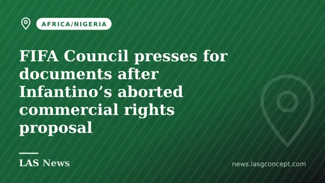 FIFA Council presses for documents after Infantino’s aborted commercial rights proposal