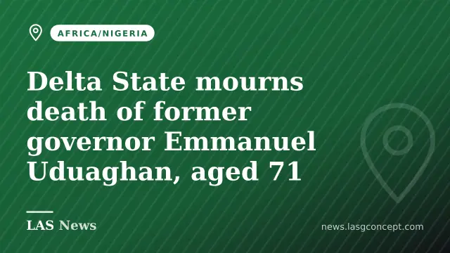 Delta State mourns death of former governor Emmanuel Uduaghan, aged 71