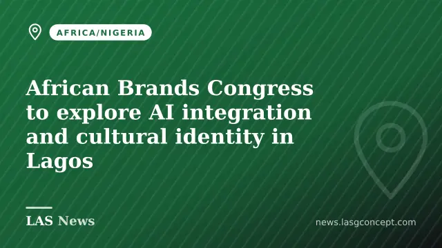 African Brands Congress to explore AI integration and cultural identity in Lagos