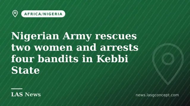 Nigerian Army rescues two women and arrests four bandits in Kebbi State