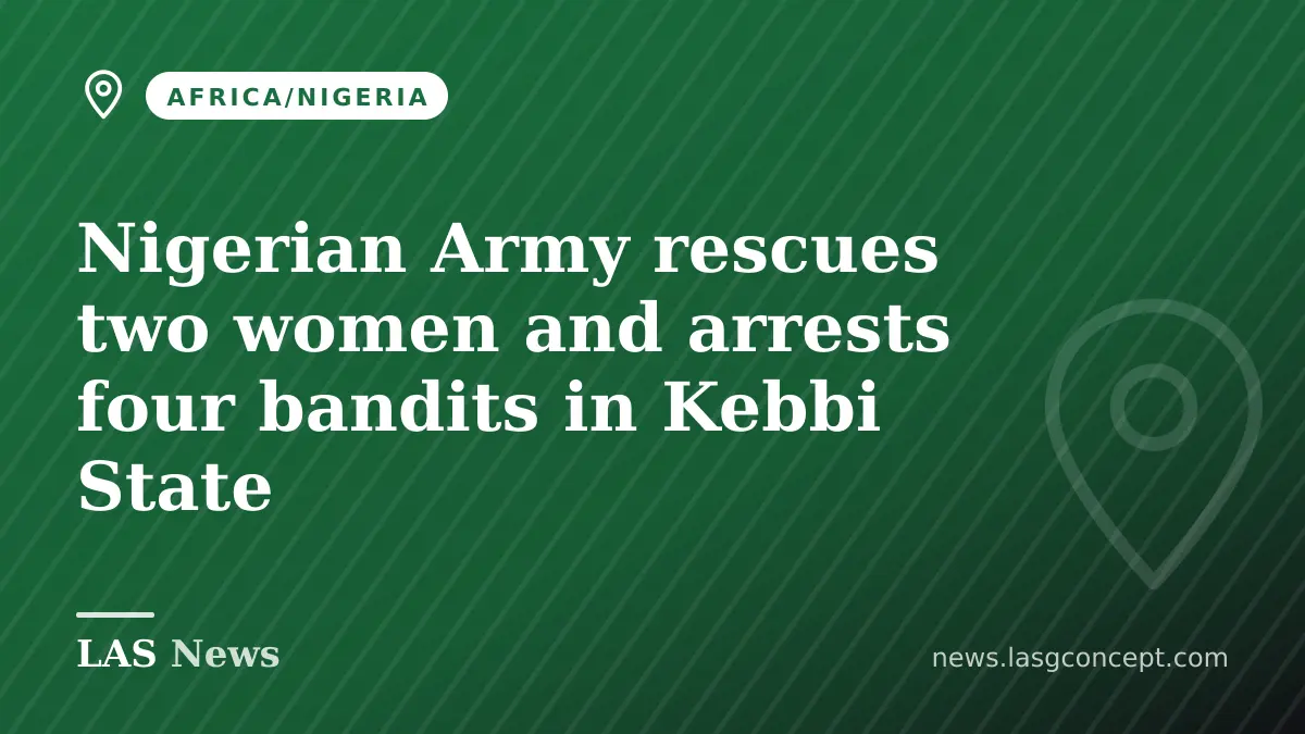 Nigerian Army rescues two women and arrests four bandits in Kebbi State