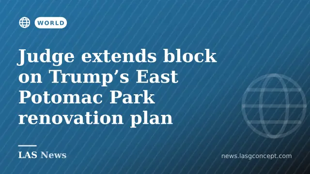 Judge extends block on Trump’s East Potomac Park renovation plan