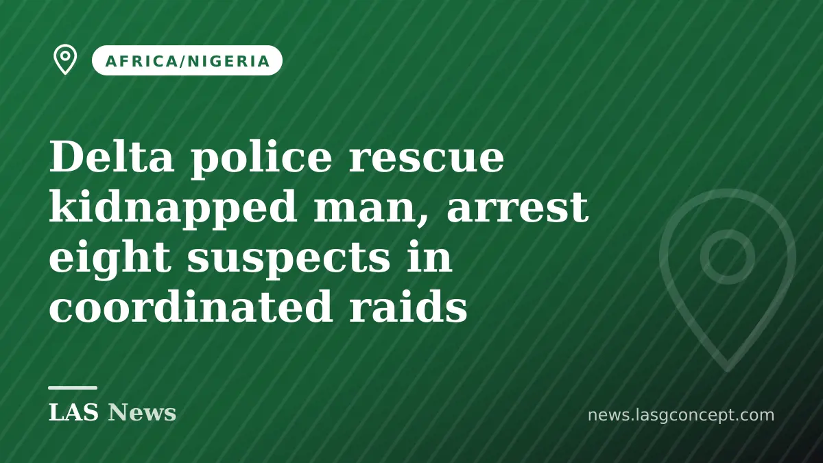 Delta police rescue kidnapped man, arrest eight suspects in coordinated raids