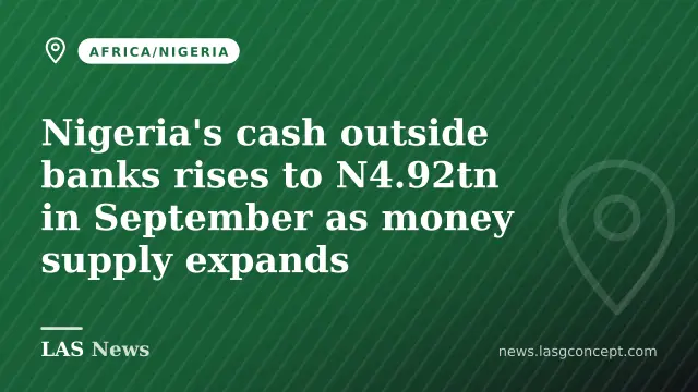 Nigeria's cash outside banks rises to N4.92tn in September as money supply expands