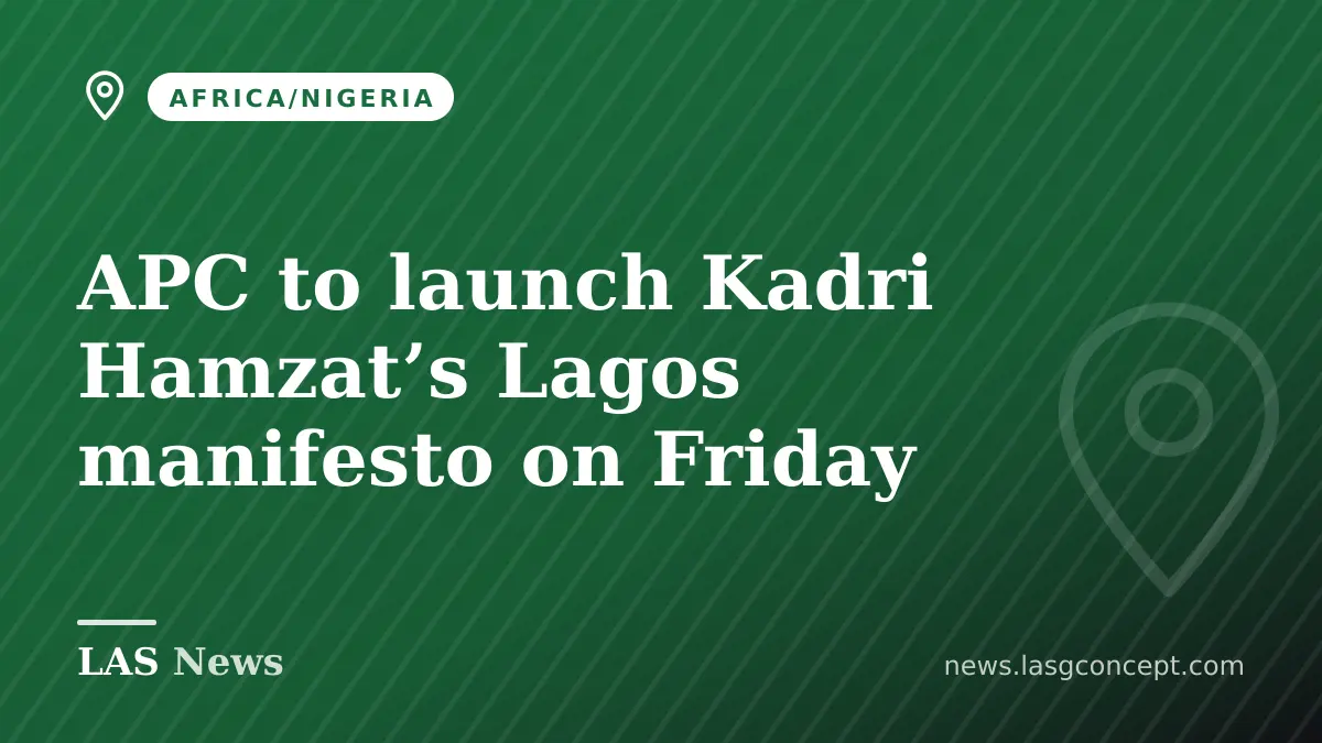 APC to launch Kadri Hamzat’s Lagos manifesto on Friday