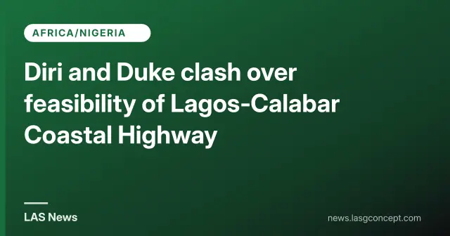 Diri and Duke clash over feasibility of Lagos‑Calabar Coastal Highway
