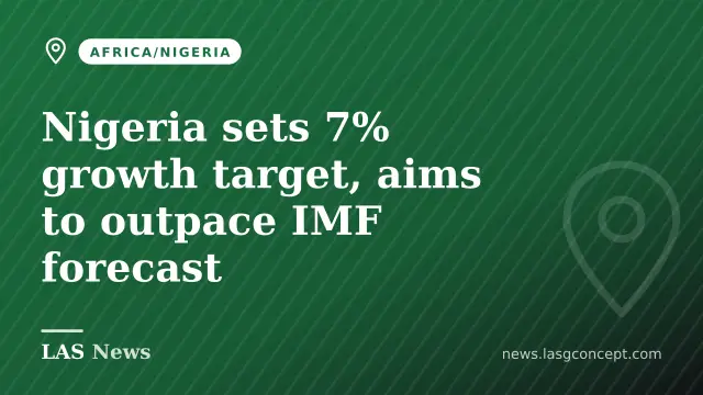 Nigeria sets 7% growth target, aims to outpace IMF forecast
