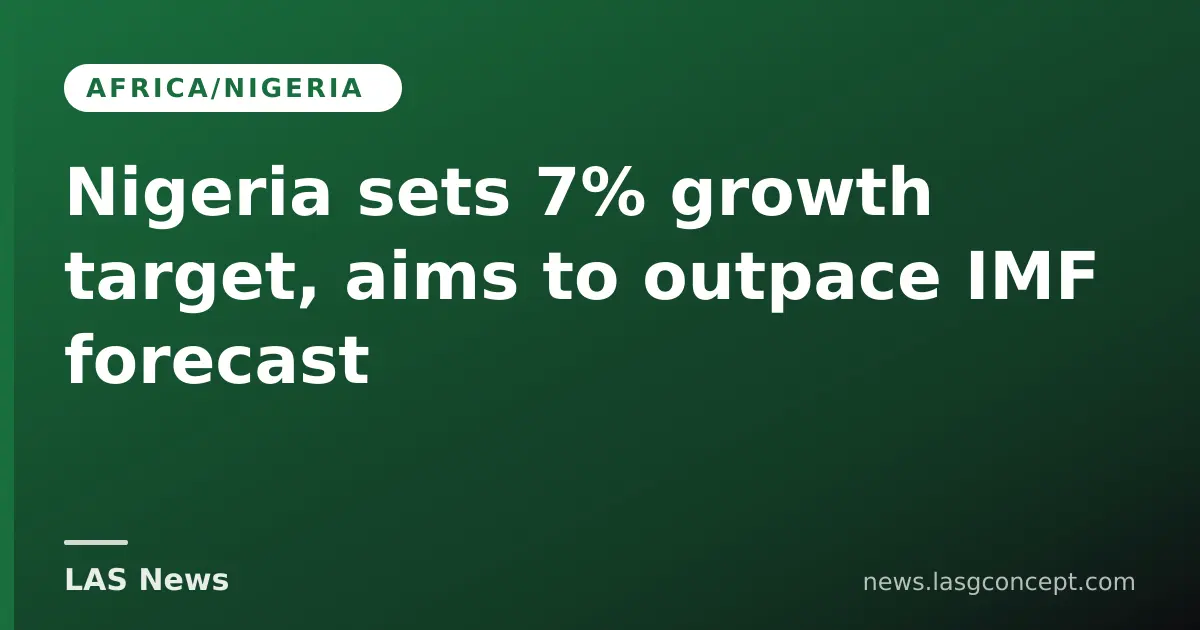 Nigeria sets 7% growth target, aims to outpace IMF forecast