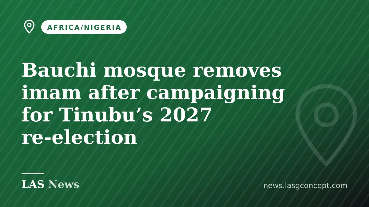 Bauchi mosque removes imam after campaigning for Tinubu’s 2027 re‑election