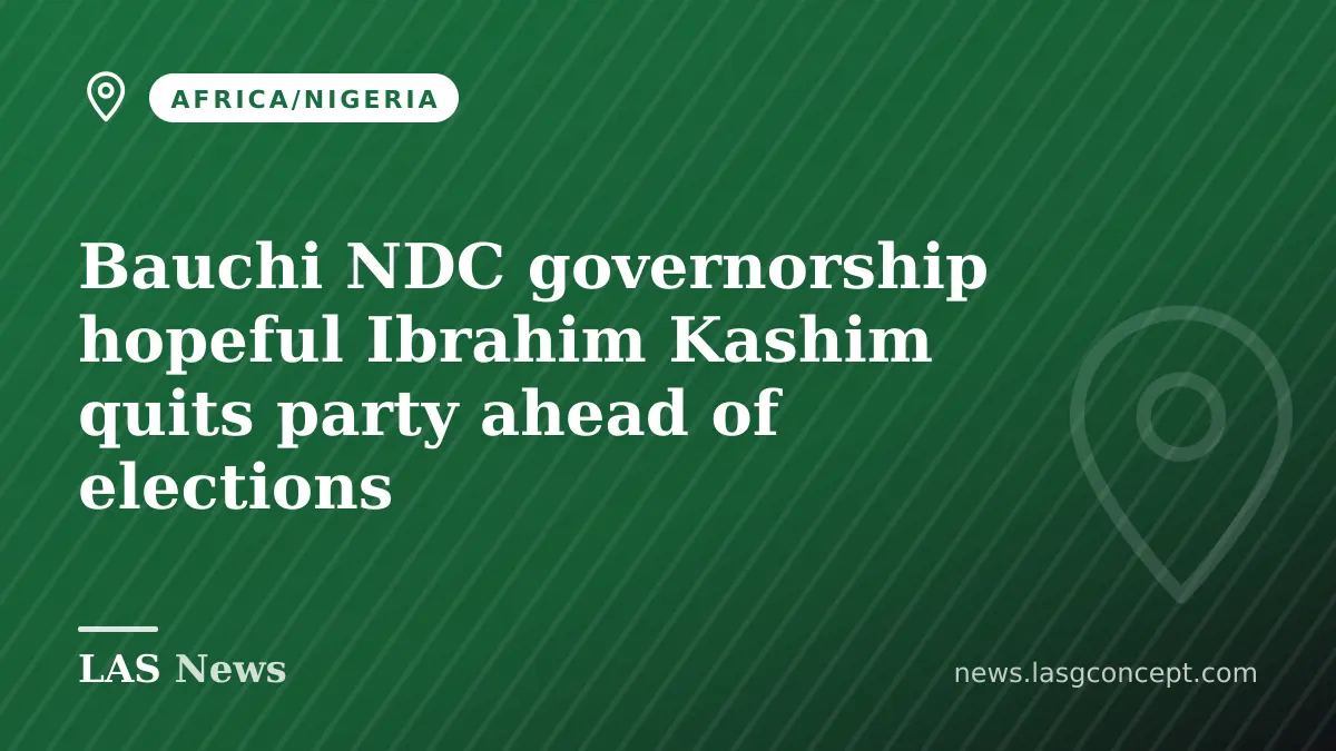 Bauchi NDC governorship hopeful Ibrahim Kashim quits party ahead of elections