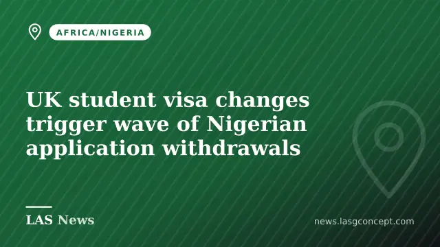 UK student visa changes trigger wave of Nigerian application withdrawals