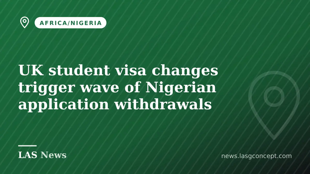 UK student visa changes trigger wave of Nigerian application withdrawals
