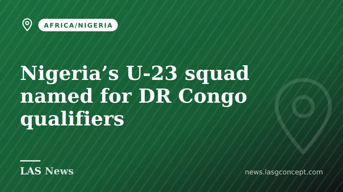 Nigeria’s U‑23 squad named for DR Congo qualifiers