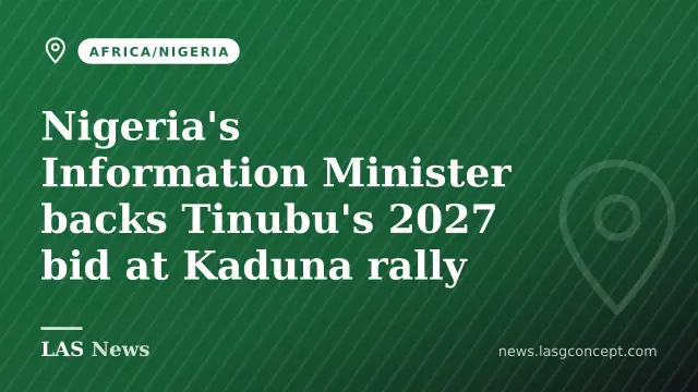 Nigeria's Information Minister backs Tinubu's 2027 bid at Kaduna rally