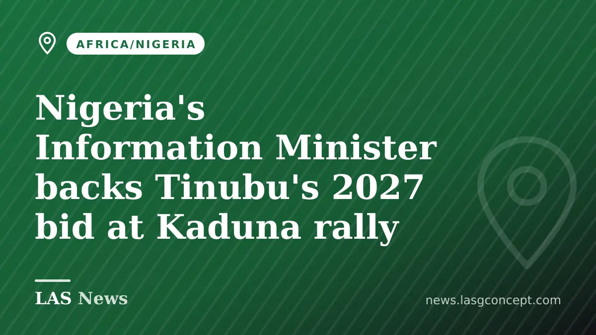 Nigeria's Information Minister backs Tinubu's 2027 bid at Kaduna rally