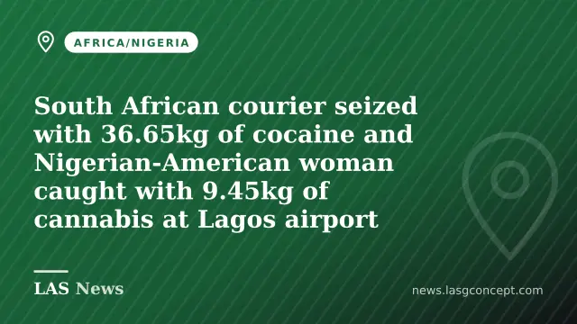 South African courier seized with 36.65kg of cocaine and Nigerian‑American woman caught with 9.45kg of cannabis at Lagos airport