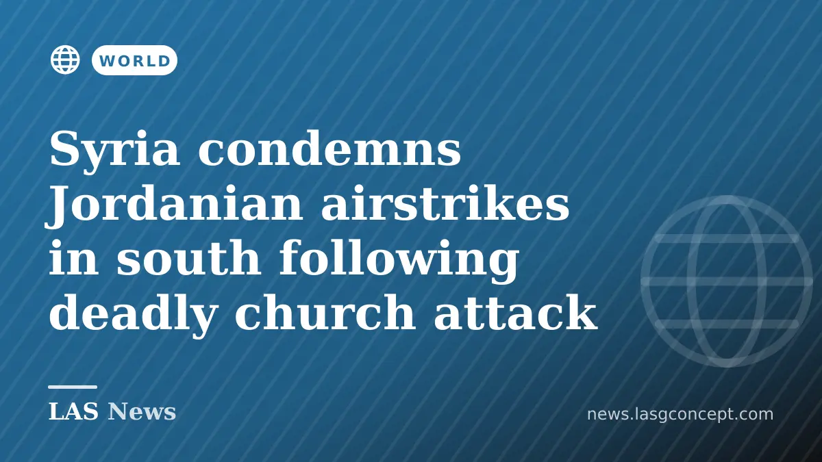 Syria condemns Jordanian airstrikes in south following deadly church attack