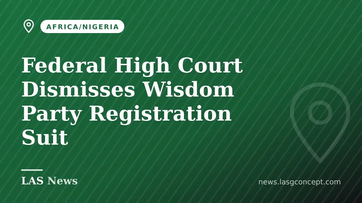 Federal High Court Dismisses Wisdom Party Registration Suit